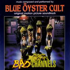 Blue Oyster Cult - Bad Channels (from The Soundtrack) lyrics