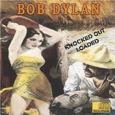 Bob Dylan - Knocked Out Loaded lyrics