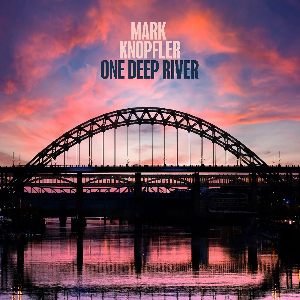 Mark Knopfler - One deep river lyrics